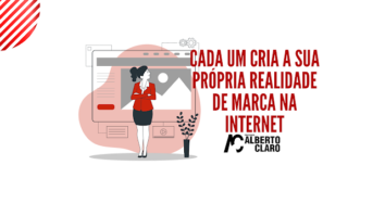 Cada um cria a sua própria realidade de marca na internet