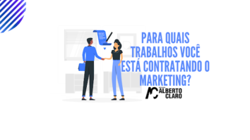 Para quais trabalhos você está contratando o marketing?